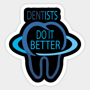 dentists do it better Sticker